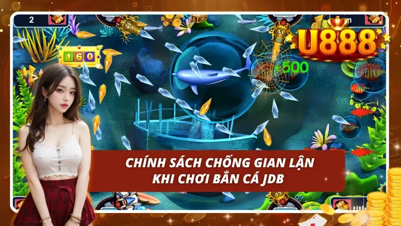 Chính sách chống gian lận khi chơi bắn cá JDB 