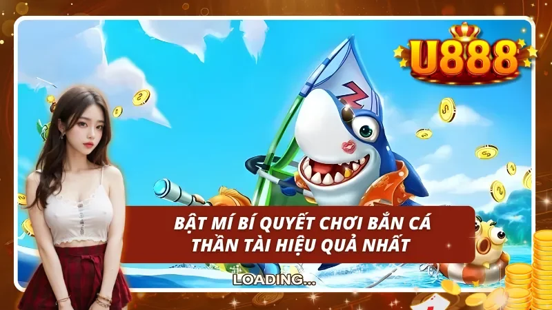 Bật mí bí quyết chơi bắn cá thần tài hiệu quả nhất 