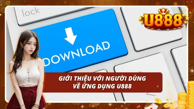 Cung cấp một vài thông tin cơ bản về app U888