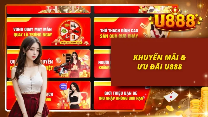 U888 tung ưu đãi cực hấp dẫn cho thành viên mới lẫn lâu năm
