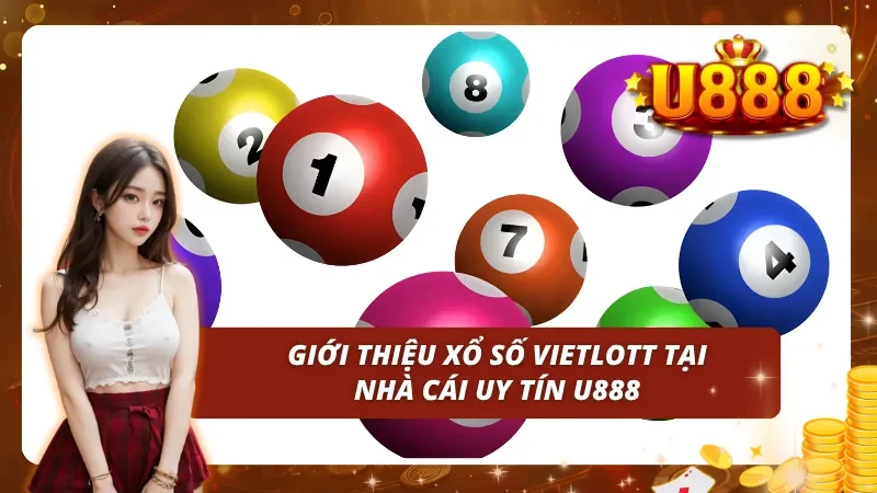 Giới thiệu xổ số Vietlott tại nhà cái cá cược U888